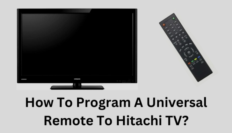 How To Program A Universal Remote To Hitachi TV?